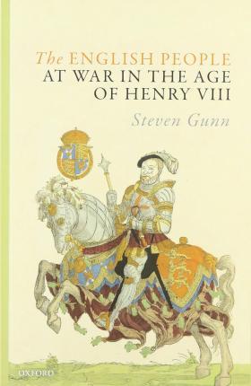 The English People at War in the Age of Henry VIII - Steven Gunn