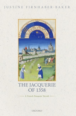 The Jacquerie of 1358: A French Peasants' Revolt - Justine Firnhaber-baker