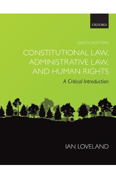Poza produsului Constitutional Law, Administrative Law, and Human Rights: A Critical Introduction - Ian Loveland