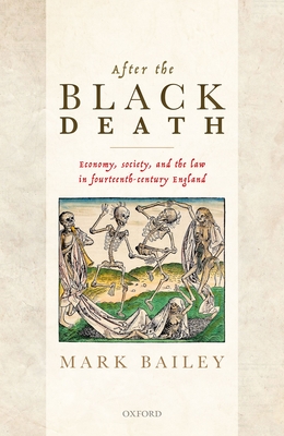 After the Black Death: Economy, Society, and the Law in Fourteenth-Century England - Mark Bailey