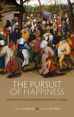 The Pursuit of Happiness: Philosophical and Psychological Foundations of Utility - Louis Narens