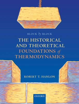 Block by Block: The Historical and Theoretical Foundations of Thermodynamics - Robert Hanlon