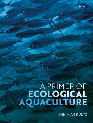 A Primer of Ecological Aquaculture - Dietmar Kültz