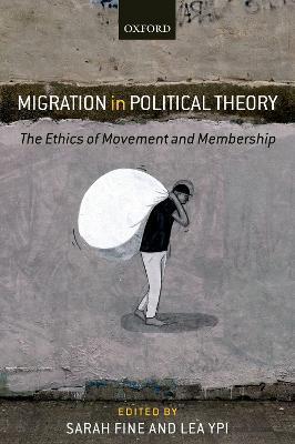 Migration in Political Theory: The Ethics of Movement and Membership - Sarah Fine