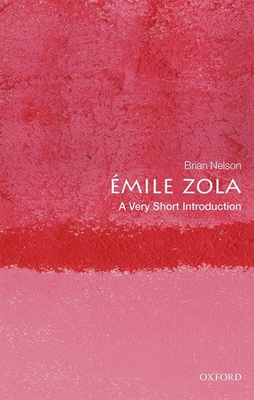 Émile Zola: A Very Short Introduction - Brian Nelson