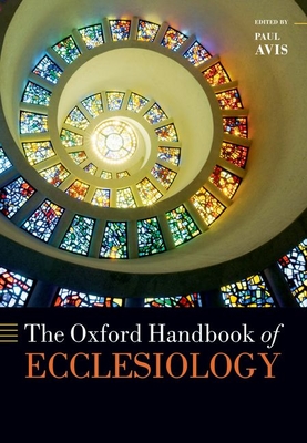 The Oxford Handbook of Ecclesiology - Paul Avis