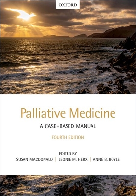 Palliative Medicine: A Case-Based Manual - Susan Macdonald