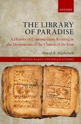 The Library of Paradise: A History of Contemplative Reading in the Monasteries of the Church of the East - David A. Michelson