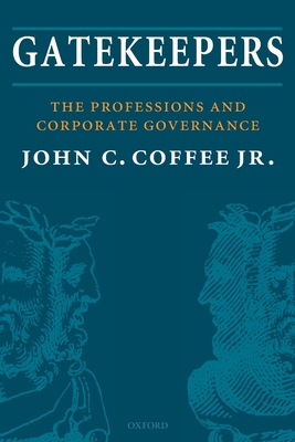 Gatekeepers: The Professions and Corporate Governance - John C. Coffee Jr