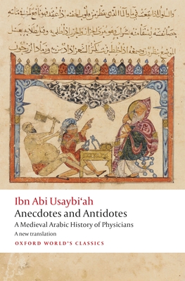 Anecdotes and Antidotes: A Medieval Arabic History of Physicians - Ibn Abi Usaybi'ah