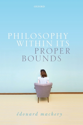 Philosophy Within Its Proper Bounds - Edouard Machery