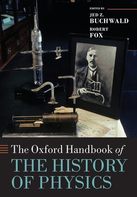 The Oxford Handbook of the History of Physics - Jed Z. Buchwald