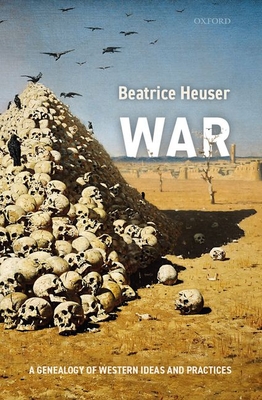 War: A Genealogy of Western Ideas and Practices - Beatrice Heuser