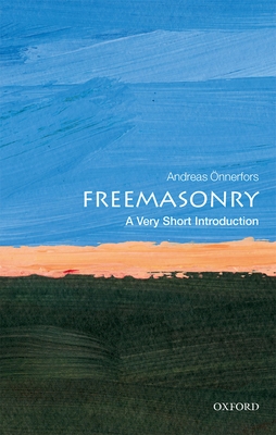 Freemasonry: A Very Short Introduction - Andreas Önnerfors