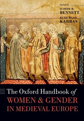 The Oxford Handbook of Women and Gender in Medieval Europe - Judith M. Bennett