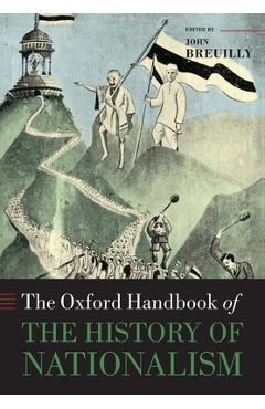 Poza produsului The Oxford Handbook of the History of Nationalism - John Breuilly