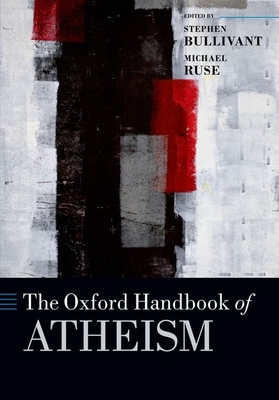 The Oxford Handbook of Atheism - Stephen Bullivant
