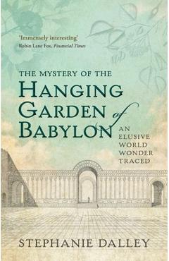 Coperta cărții 'The Mystery of the Hanging Garden of Babylon: An Elusive World Wonder Traced - Stephanie Dalley'