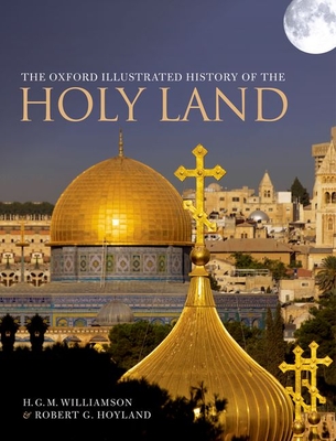 The Oxford Illustrated History of the Holy Land - Robert G. Hoyland