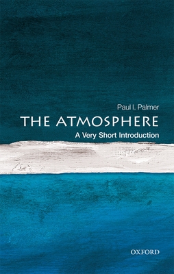 The Atmosphere: A Very Short Introduction - Paul Palmer