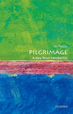 Pilgrimage: A Very Short Introduction - Ian Reader
