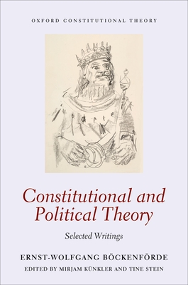 Constitutional and Political Theory: Selected Writings - Ernst-wolfgang Böckenförde