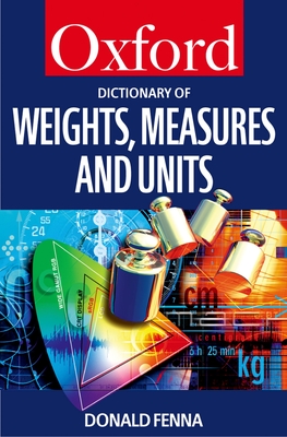 A Dictionary of Weights, Measures, and Units - Donald Fenna