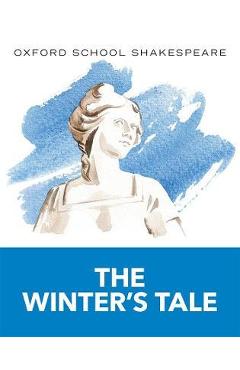 Poza produsului The Winter's Tale: Oxford School Shakespeare - William Shakespeare