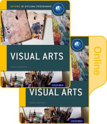 Ib Visual Arts Print and Online Course Book Pack: Oxford Ib Diploma Programme [With Access Code] - Jayson Paterson