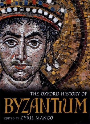 The Oxford History of Byzantium - Cyril Mango