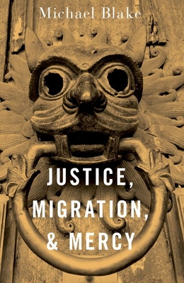 Justice, Migration, and Mercy - Michael Blake