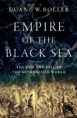 The Empire of the Black Sea - Duane W. Roller
