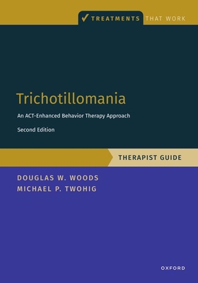 Trichotillomania: Therapist Guide: An Act-Enhanced Behavior Therapy Approach Therapist Guide - Michael P. Twohig