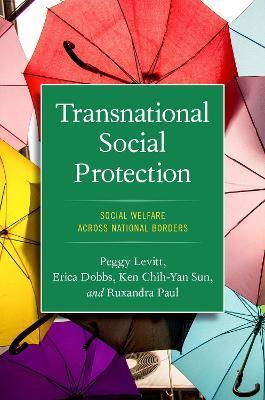 Transnational Social Protection: Social Welfare Across National Borders - Peggy Levitt