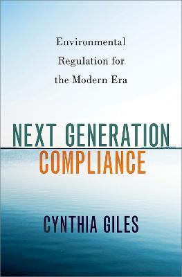Next Generation Compliance: Environmental Regulation for the Modern Era - Cynthia Giles