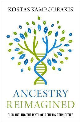 Ancestry Reimagined: Dismantling the Myth of Genetic Ethnicities - Kostas Kampourakis