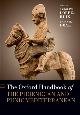 The Oxford Handbook of the Phoenician and Punic Mediterranean - Carolina López-ruiz