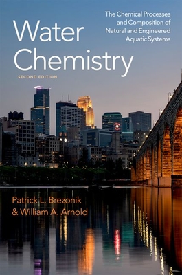 Water Chemistry: The Chemical Processes and Composition of Natural and Engineered Aquatic Systems - Patrick L. Brezonik