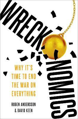 Wreckonomics: Why It's Time to End the War on Everything - Andersson