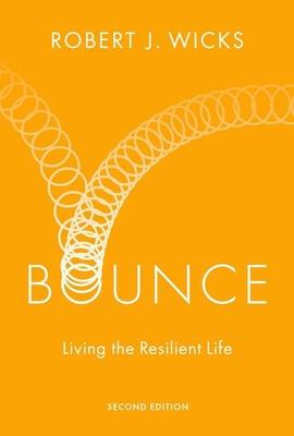 Bounce: Living the Resilient Life - Robert J. Wicks