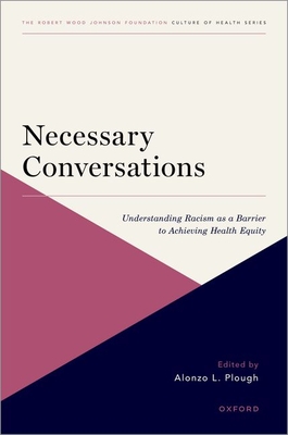 Necessary Conversations: Understanding Racism as a Barrier to Achieving Health Equity - Alonzo L. Plough