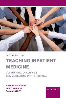 Teaching Inpatient Medicine: Connecting, Coaching, and Communicating in the Hospital - Nathan Houchens