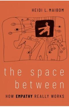 Coperta cărții 'The Space Between: How Empathy Really Works - Heidi L. Maibom'