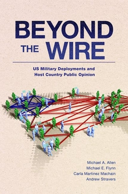Beyond the Wire: Us Military Deployments and Host Country Public Opinion - Carla Martinez Machain