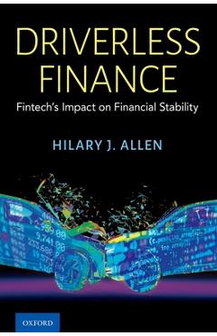 Poza produsului Driverless Finance: Fintech's Impact on Financial Stability - Hilary J. Allen