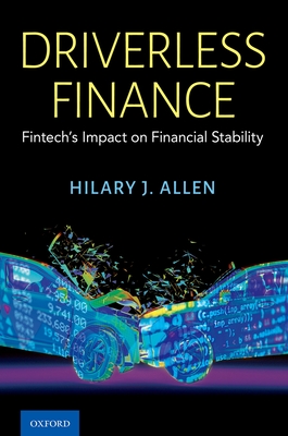 Driverless Finance: Fintech's Impact on Financial Stability - Hilary J. Allen