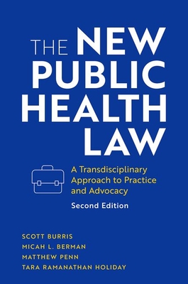 The New Public Health Law: A Transdisciplinary Approach to Practice and Advocacy - Scott Burris