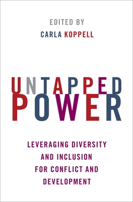Untapped Power: Leveraging Diversity and Inclusion for Conflict and Development - Carla Koppell