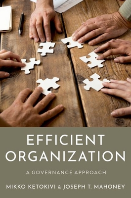 Efficient Organization: A Governance Approach - Mikko Ketokivi