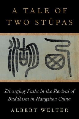 A Tale of Two Stūpas: Diverging Paths in the Revival of Buddhism in China - Albert Welter